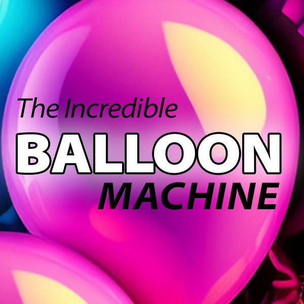 the-incredible-balloon-machine